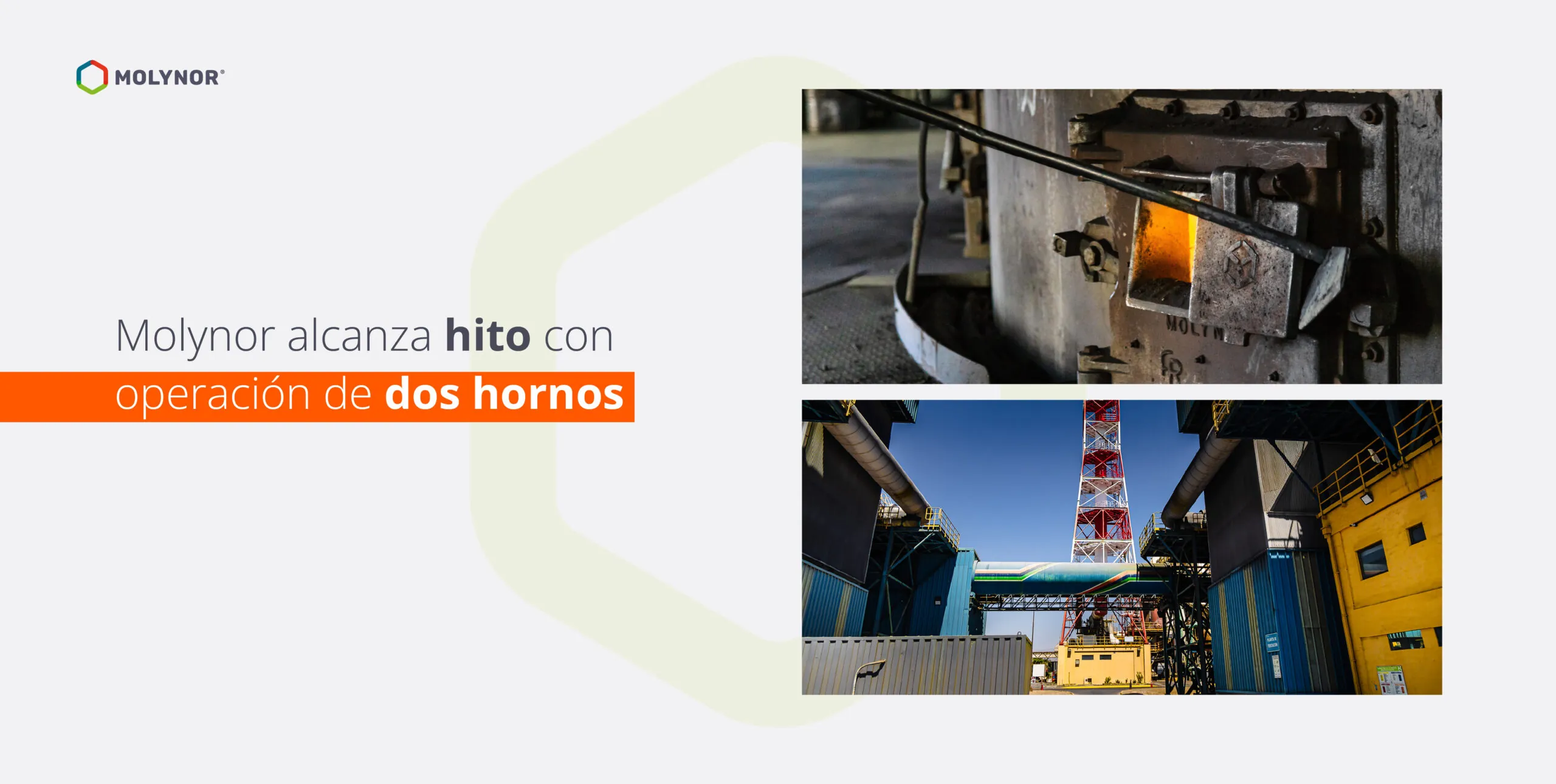 Molynor alcanza hito con operación de dos Hornos en su Planta